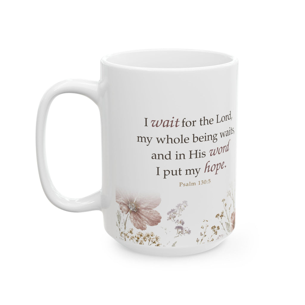 I Wait for the Lord Psalm 130:5 floral mug, handle on the left, showing the full verse