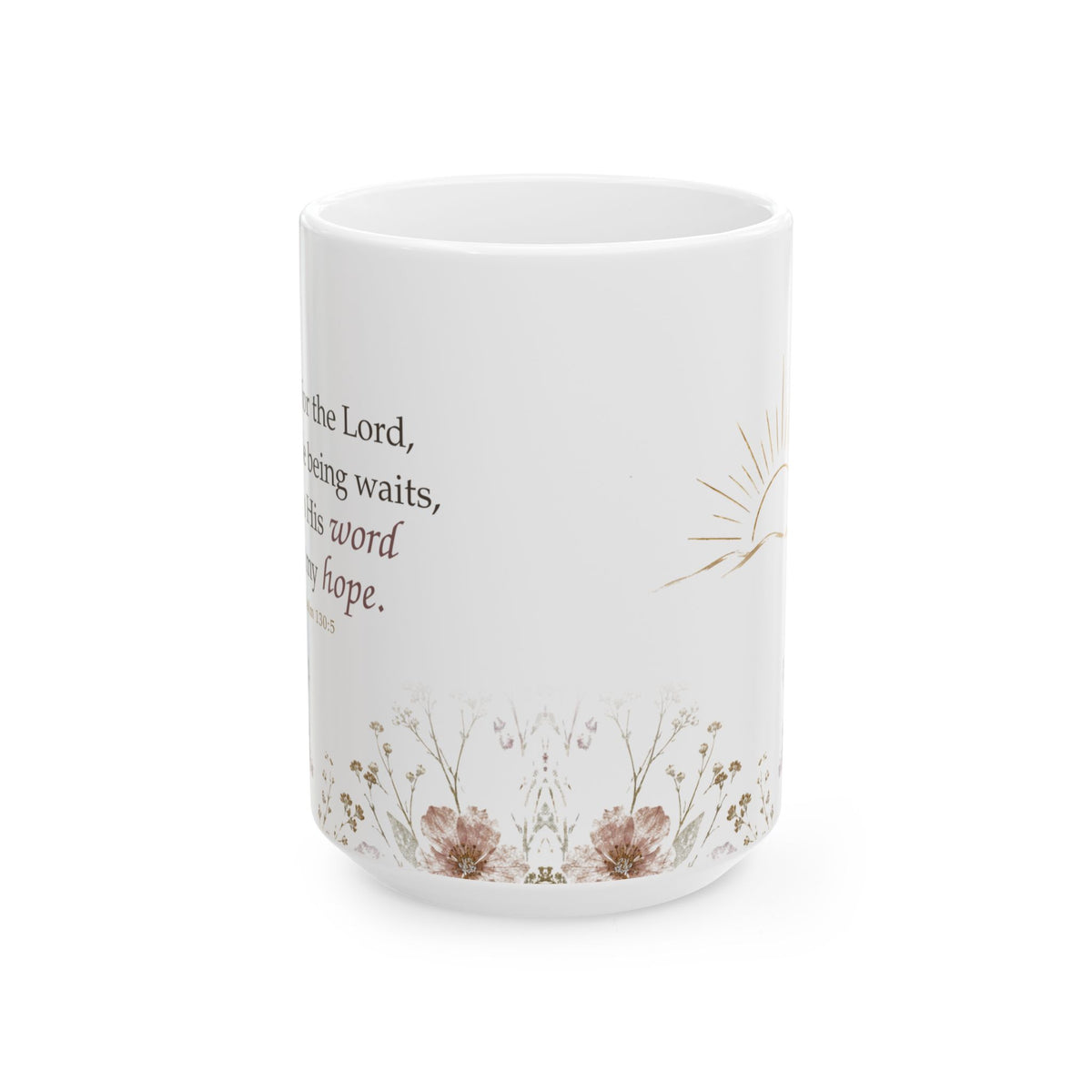 I Wait for the Lord Psalm 130:5 floral mug, front view with the verse and sunrise design